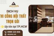 Thi công nội thất trọn gói – Giải pháp hoàn thiện cho không gian sống đẳng cấp, tiện ích