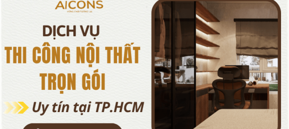 Thi công nội thất trọn gói – Giải pháp hoàn thiện cho không gian sống đẳng cấp, tiện ích